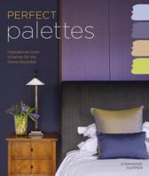 Perfect Palettes: Inspirational Color Schemes for the Home Decorator. 0307461785 Book Cover