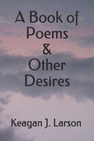 A Book of Poems & Other Desires B097X5RFZG Book Cover