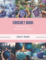 Crochet Book: Breathing Life into Classic Cartoon Characters B0CQVSWRNT Book Cover