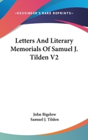 Letters And Literary Memorials Of Samuel J. Tilden V2 1162946385 Book Cover