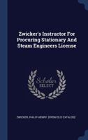 Zwicker's Instructor For Procuring Stationary And Steam Engineers License 1247152308 Book Cover