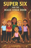 Super Six and the Magic Stage Door B0G4LWNGMN Book Cover