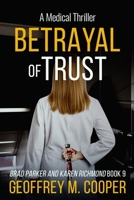 Betrayal of Trust: A Medical Thriller (Brad Parker and Karen Richmond Medical Thrillers) B0FKHBNM4K Book Cover