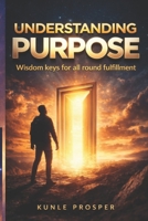 Understanding Purpose: Wisdom Keys for All Round Fulfillment B08GFS1X2Z Book Cover