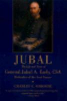 Jubal: The Life and Times of General Jubal A. Early, CSA, Defender of the Lost Cause 080711913X Book Cover