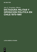 Dictadura militar y oposición política en Chile: 1973 - 1981 3111264610 Book Cover