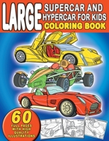 Large Supercar and Hypercar For Kids Coloring Book: For Boys and Girls Who Really Love World's Greatest Cars - Ages 3-5, 4-8, 8-12 B08MVS6F5Y Book Cover