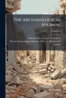The Archaeological Journal, Volume 29 1148471243 Book Cover