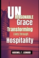 Unreasonable Grace: Transforming Lives through Hospitality B0CL38RSW8 Book Cover