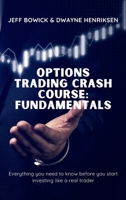 Options Trading Crash Course - Fundamentals: Everything you need to know before you start investing like a real trader 191459973X Book Cover