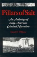 Pillars of Salt: An Anthology of Early American Criminal Narratives 0945612311 Book Cover