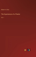 The Experiences of a Planter: Vol. I 3368130064 Book Cover