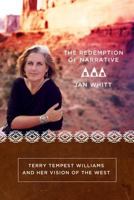 The Redemption of Narrative: Terry Tempest Wiliams and Her Vision of the West 0881463884 Book Cover