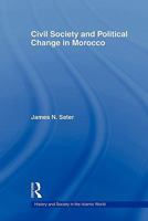 Civil Society and Political Change in Morocco (History and Society in the Islamic World) 0415589487 Book Cover