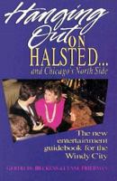 Hanging Out on Halsted ...and Chicago's North Side: The New Entertainment Guidebook for the Windy City 0929387309 Book Cover