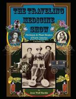 The Travelling Medicine Show: Pitchmen & Plant Healers of Early America 0692989560 Book Cover