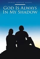 God Is Always in My Shadow 164416454X Book Cover