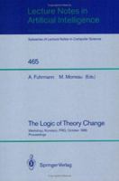 The Logic Of Theory Change: Workshop, Konstanz, Frg, October 13 15, 1989, Proceedings 3540535675 Book Cover