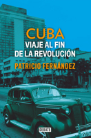 Cuba: Viaje al fin de la revolución / Cuba. Journey to the End of the Revolution 8499929923 Book Cover