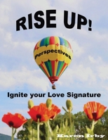 Rise Up! Perspectives: Ignite your Love Signature 1662834888 Book Cover