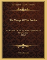 The Voyage Of The Bonito: An Account Of The Fly River Expedition To New Guinea 1104407531 Book Cover