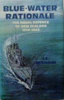 Blue-water rationale: The naval defence of New Zealand 1914-1942 0477010725 Book Cover