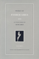 WORKS OF FISHER AMES 2 VOL CL SET 0865970130 Book Cover