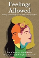 Feelings Allowed: Making Emotions a Key Part of Our Being Together B0FKHKBVW5 Book Cover