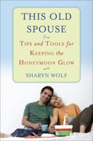 This Old Spouse: A Do-It-Yourself Guide to Restoring, Renovating, and Rebuilding YourRelationship 1594630364 Book Cover