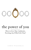 The Power You Lib/E: How to Live Your Authentic, Exciting, Joy-Filled Life Now! 0399162607 Book Cover