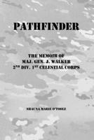 Pathfinder: The Memoir of Maj. General J. Walker. 2nd Division 1st Celestial Corps 1304204979 Book Cover