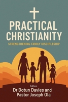 Practical Christianity: Strengthening Family Discipleship B0FVV7XP3X Book Cover