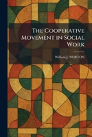 The Cooperative Movement in Social Work 1025576977 Book Cover