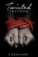 Twisted Freedom 1720324646 Book Cover