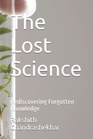 The Lost Science: Rediscovering Forgotten Knowledge B0FGNYCXMT Book Cover