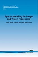 Sparse Modeling for Image and Vision Processing 1680830082 Book Cover