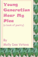 Young Generation Hear My Plea: (a book of poetry) 1548863122 Book Cover