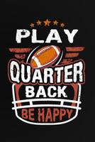 Play Quarterback Be Happy 1078013594 Book Cover