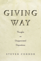 Giving Way: Thoughts on Unappreciated Dispositions 1503610837 Book Cover