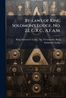 By-laws of King Solomon's Lodge, No. 22, G.R.C., A.F.A.M.: Established 1847 1175569178 Book Cover
