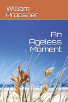 An Ageless Moment: A New Beginning B0948N3XCY Book Cover