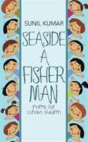 Seaside A Fisherman: Poems for Curious Children 1482858991 Book Cover