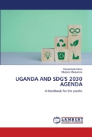 UGANDA AND SDG'S 2030 AGENDA: A handbook for the youths 6206148467 Book Cover