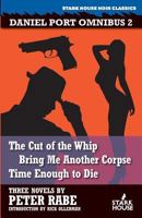 Daniel Port Omnibus 2: The Cut of the Whip / Bring Me Another Corpse / Time Enough to Die 1933586664 Book Cover