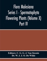 Flora Malesiana Series I - Spermatophyta Flowering Plants (Volume X) Part Iv 9354216765 Book Cover