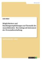Moglichkeiten Und Handlungsempfehlungen Zur Thematik Des Auszubildenden - Recruitings ALS Instrument Der Personalbeschaffung 3640806050 Book Cover
