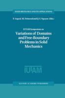Iutam Symposium on Variations of Domain and Free-Boundary Problems in Solid Mechanics: Proceedings of the Iutam Symposium Held in Paris, France, 22 25 April 1997 0792354508 Book Cover