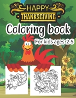 Happy thanksgiving coloring book for kids ages 2-5: Thanksgiving Coloring Book for Kids, children, Toddlers and Preschoolers, a Collection of 50 ... Activity Book for Kids Autumn Paperback B08MSGQMP5 Book Cover
