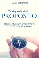 En búsqueda de tu propósito: Encuentra para que naciste y vive tu vida al máximo (Spanish Edition) B086Y5L3K5 Book Cover