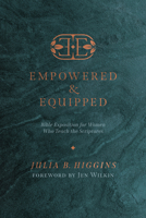 Empowered and Equipped: Bible Exposition for Women Who Teach the Scriptures 1087763169 Book Cover
